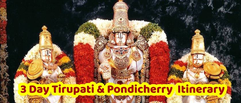trip to plan tirupati and Pondicherry from Chennai
